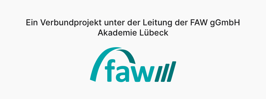 Ein Verbundprojekt unter der Leitung der FAW gGmbH Akademie Lübeck